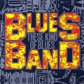 Blues Band - These Kind of Blues